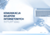 Klienci wolą newslettery niż posty na Facebooku. Raport Shopera i SMSAPI komunikacja sklepów internetowych