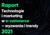 Raport: Technologie i markerting w e-commerce 2021